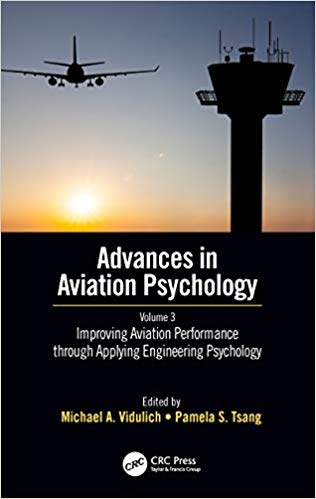 Improving Aviation Performance through Applying Engineering Psychology:  Advances in Aviation Psychology, Volume 3